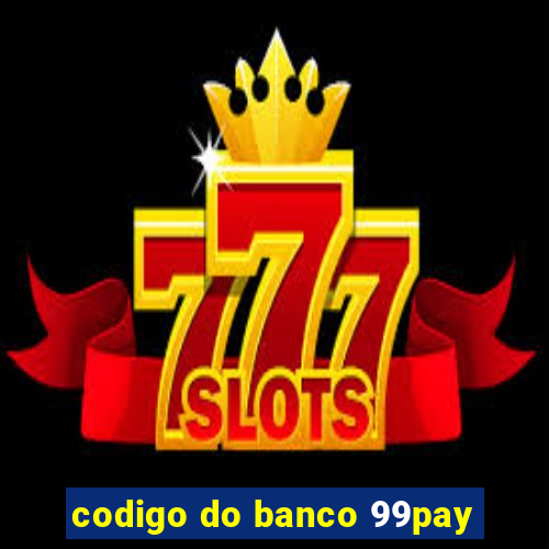 codigo do banco 99pay